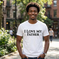 "I Love My Father" Adults Short Sleeve Unisex t-shirt